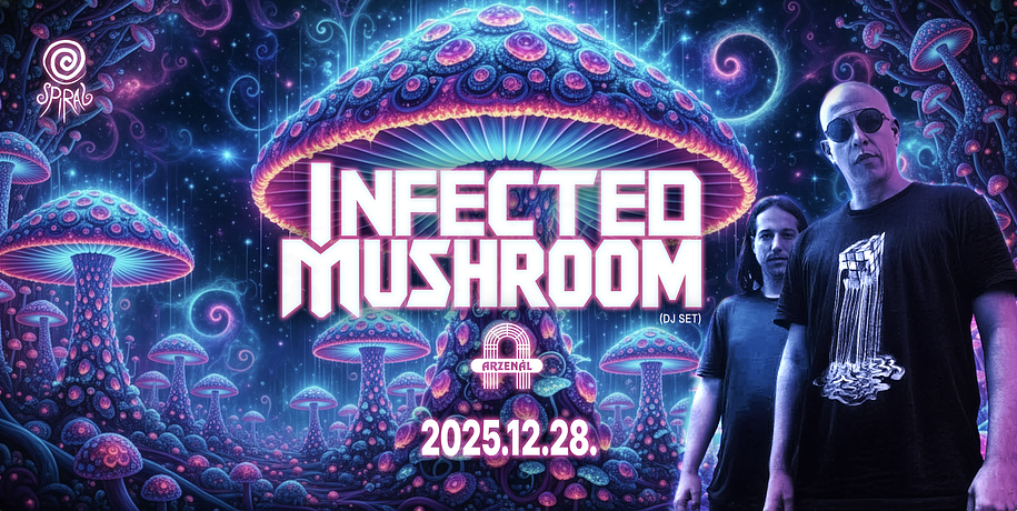 Spiral X Arzenál w/ Infected Mushroom 2025.12.28.