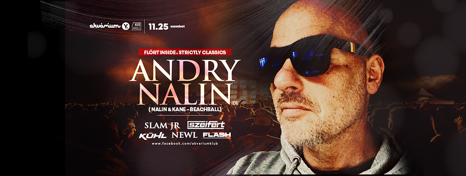 FLÖRT INSIDE & STRICTLY CLASSICS/ANDRY NALIN - Nalin & Kane (DE), SLAM JR., SZEIFERT, KÜHL, NEWL, FLASH/ NOVEMBER 25. AKVÁRIUM KLUB BUDAPEST