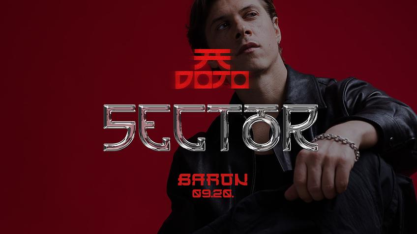SECTOR w/ BARON (FR) - DOJO SEASON III. OPEN (09.20.)