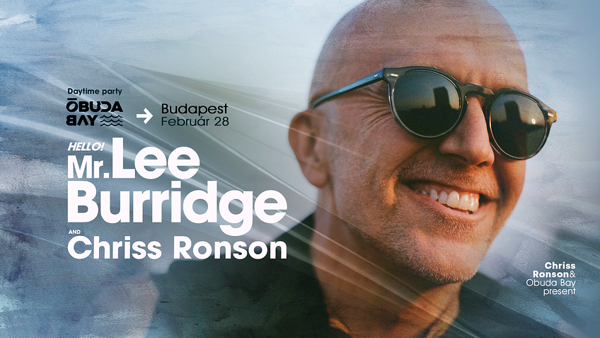 LEE BURRIDGE & Chriss Ronson x FEB28 x Óbuda Bay 
