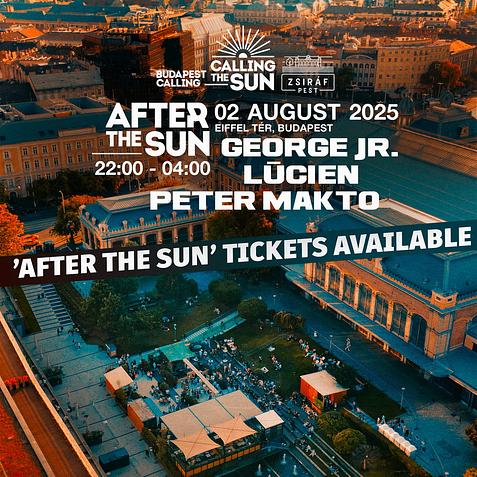 AFTER THE SUN ☽ 22:00-04:00 w/ Peter Makto, Lucien, George Jr ✸ Eiffel tér /Zsiráf ◑ AUG 2 - Night ticket