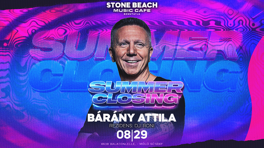 • Summer Closing ✘ BÁRÁNY ATTILA • [2026.08.29.] Stone Beach - Balatonlelle