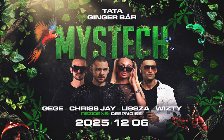 • MYSTECH® Welcom to the Jungle • [2025.12.06.] ➢ Ginger Bár - Tata