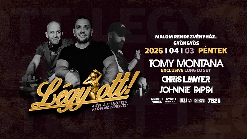 2026.04.03. Légy Ott! Tomy Montana, Chris Lawyer, Johnnie Pappa