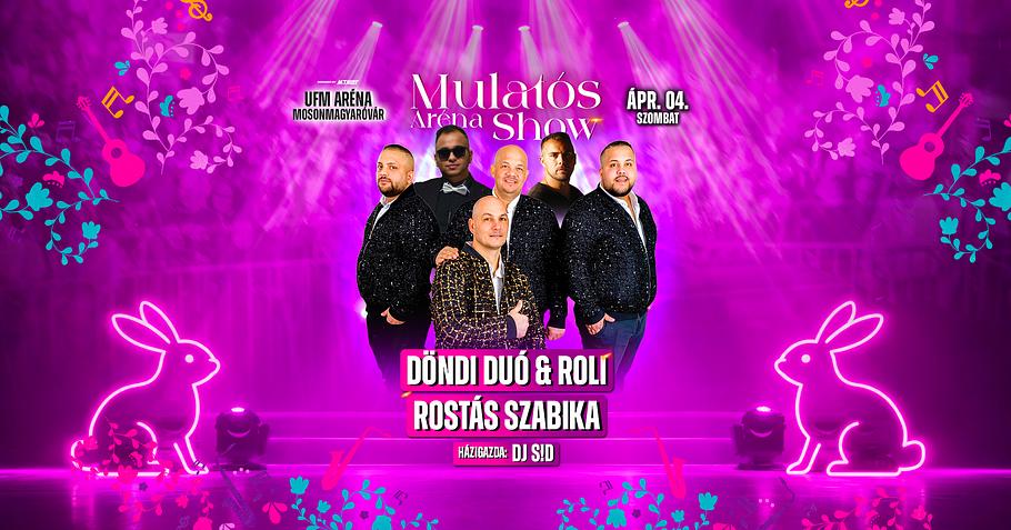 Mulatós Aréna Show // Mosonmagyaróvár UFM Aréna // Ápr. 04.