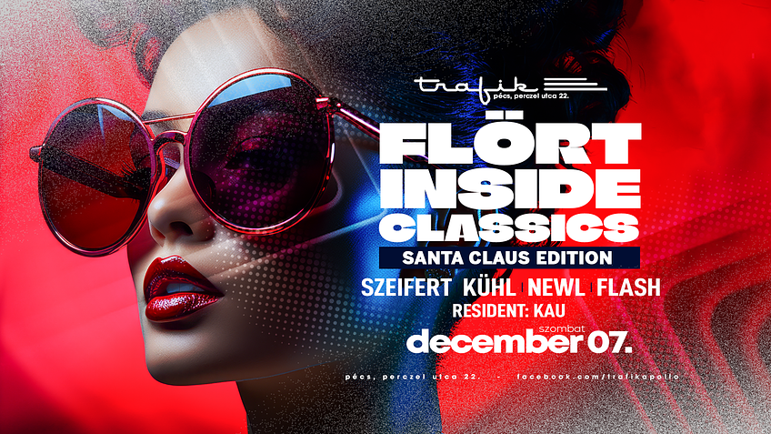 FLÖRT INSIDE CLASSICS TRAFIK PÉCS//SZEIFERT-KÜHL-NEWL-FLASH-KAU//2024. DEC. 07. SZOMBAT