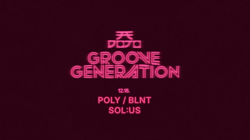 GROOVE GENERATION 12.18.