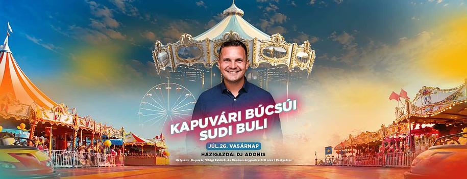 Kapuvári Búcsú - Sudi Buli // Júl.26. // Kapuvár