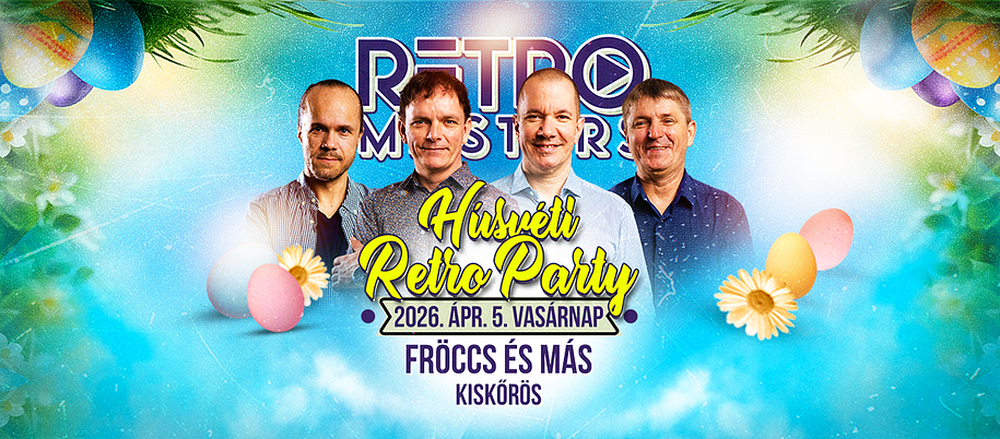 KISKŐRÖS ✘ RETRO MASTERS - Húsvéti Retro Party 4 DJ-vel, a Fröccs és Más-ban!