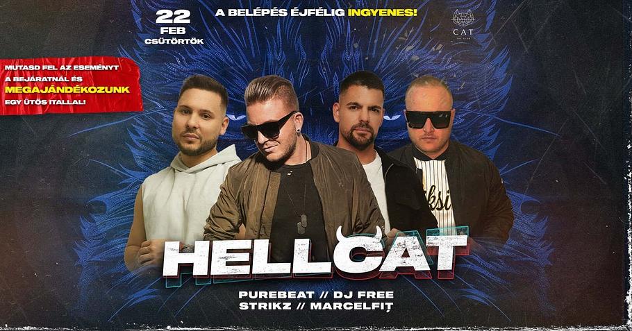 CAT pres.-HELLCAT ✘ Purebeat, STRIKZ, Free, MARCELFIT ➤ BELÉPÉS ÉJFÉLIG DÍJTALAN 02.22