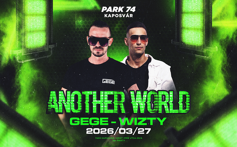 • GEGE - ANOTHER WORLD • [2026.03.27.]  ➤ PARK74 - Kaposvár