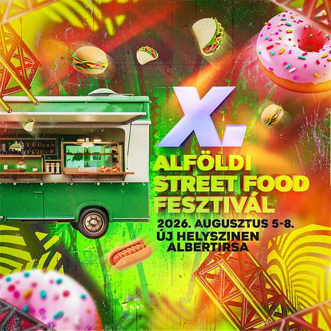 X. Alföldi Street Food Fesztivál | Albertirsa