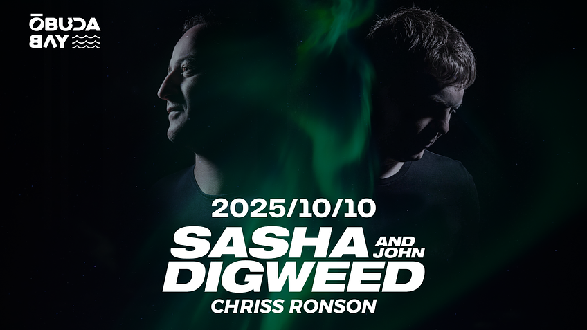 Óbuda Bay Grand Opening 2 x Sasha & John Digweed x OCT. 10