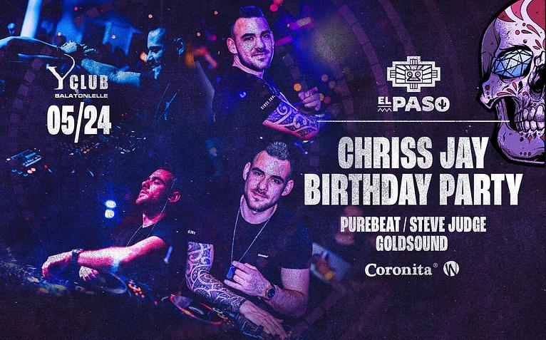 • CHRISS JAY BIRTHDAY • EL PASO [2024.05.24.] ➤ Y CLUB- Balatonlelle