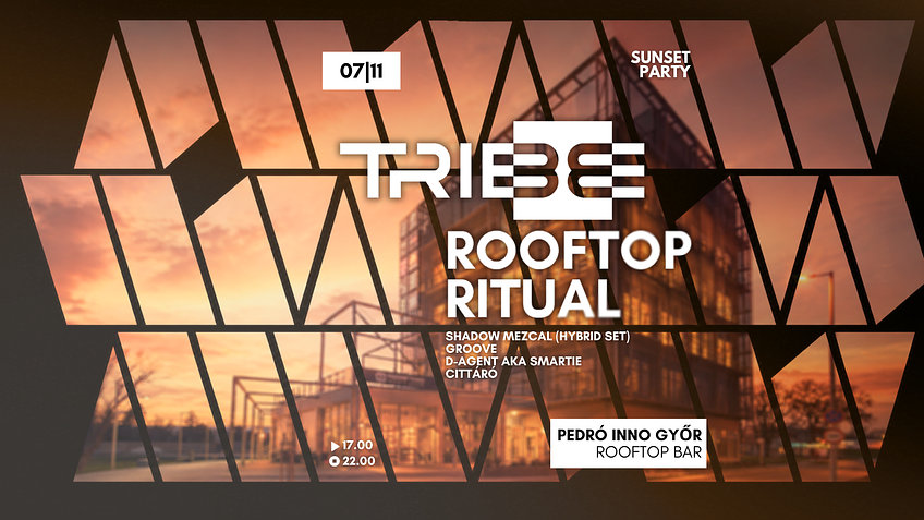 TRIBE Rooftop Ritual | 07.11 | Győr - Pedró Inno terasz