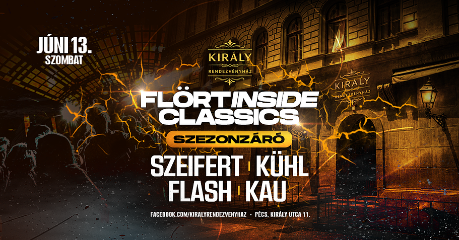 FLÖRT INSIDE CLASSICS SZEZONZÁRÓ - PÉCS KIRÁLY RENDEZVÉNYHÁZ