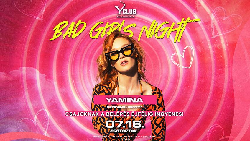 07/16 🔥 BAD GIRLS NIGHT 🔥 YAMINA - Y Club, Balatonlelle