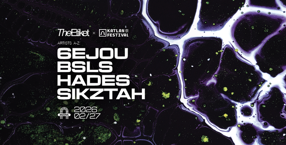 The Etiket x Katlan Festival presents: 6ejou, BSLS, Hades, Sikztah