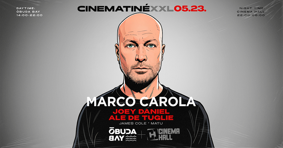 MARCO CAROLA x Cinematiné XXL x Day & Night Party