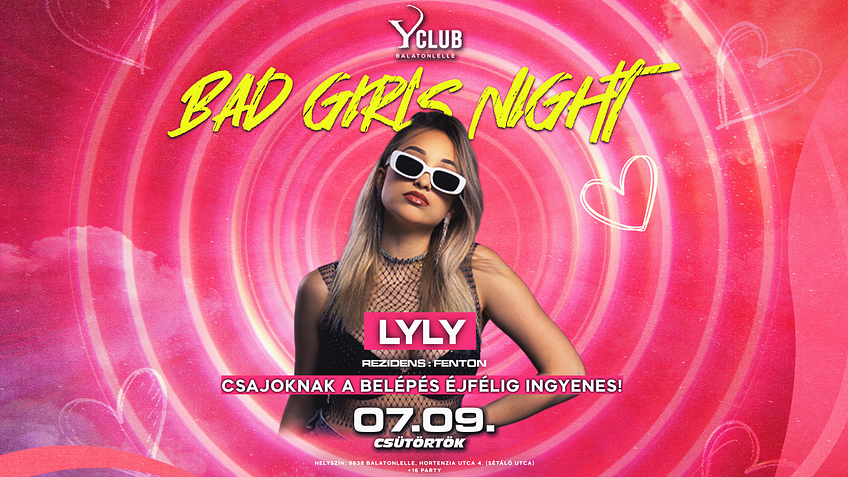 07/09 🔥 BAD GIRLS NIGHT 🔥 LYLY - Y Club, Balatonlelle