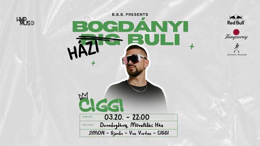 BOGDÁNYI HÁZI BULI w/CIGGI