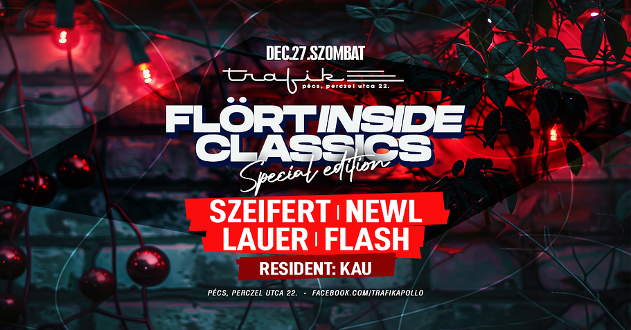 FLÖRT INSIDE CLASSICS-TRAFIK PÉCS-DEC 27.