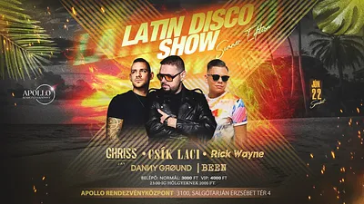 ★ Apollo x Latin Disco Show x Csík Laci x Chriss Jay x Rick Wayne - 06.22.Szombat★