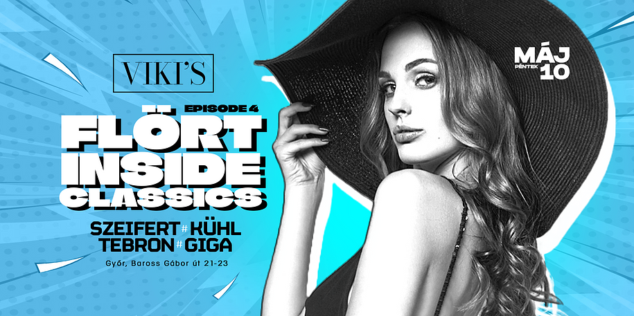 FLÖRT INSIDE CLASSICS Ep.4. - ÉVADZÁRÓ // MÁJUS 10. PÉNTEK // VIKI'S GYŐR//