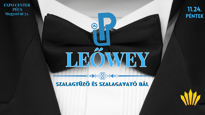 Leőwey Szalagtűző és Szalagavató Bál I Expo Center Pécs I 11.24. Péntek