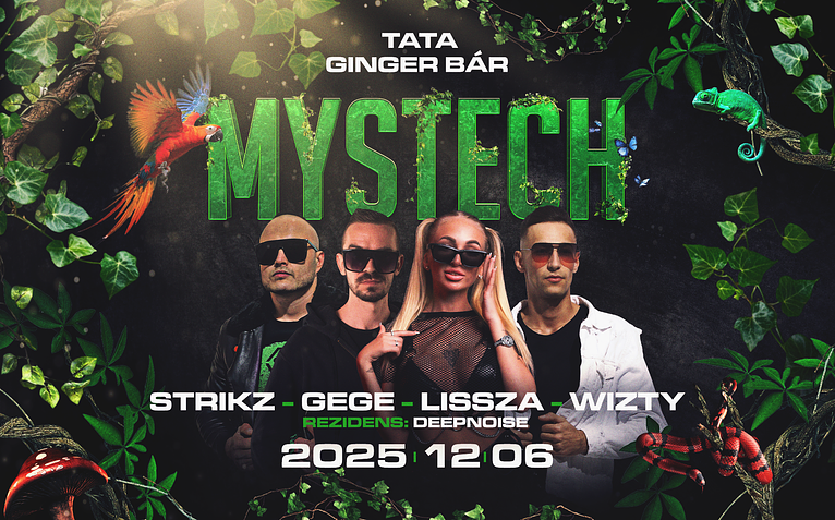 • MYSTECH® Welcom to the Jungle • [2025.12.06.] ➢ Ginger Bár - Tata