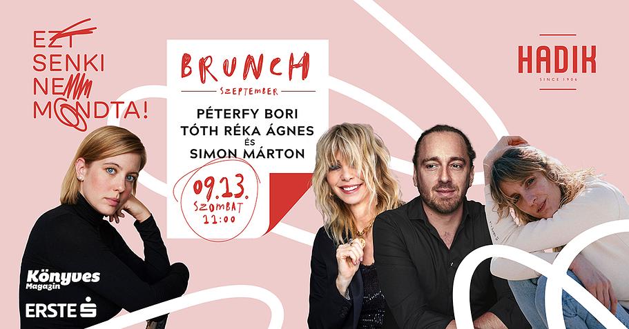 Hadik Brunch Péterfy Borival, Tóth Réka Ágnessel és Simon Mártonnal - Ezt senki nem mondta! különkiadás