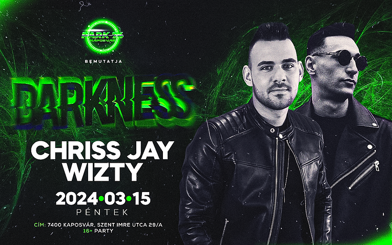 • DARKNESS PRES. • CHRISS JAY ▹▹ WIZTY  [2024.03.15.] ❯ ❯ PARK 74 - Kaposvár
