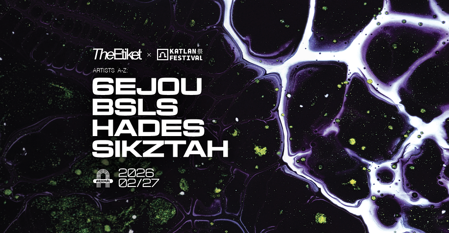 The Etiket x Katlan Festival presents: 6ejou, BSLS, Hades, Sikztah