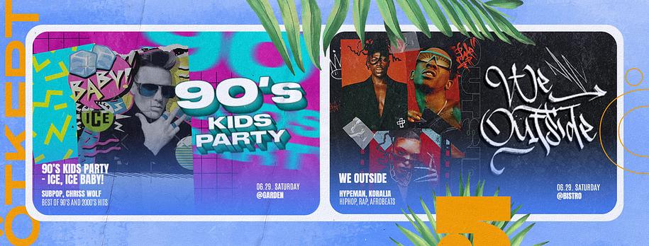 Ötkert Saturday 06.29. - 90's Kids Party - Ice, Ice Baby! // HipHop Bistro - We Outside