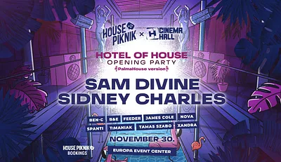Hotel Of House Opening Party & PálmaHouse version - SAM DIVINE - SIDNEY CHARLES - Black Friday Weekend 