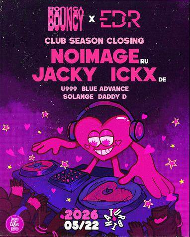 BOUNCY x EDR.: Club Season Closing w/ NOIMAGE & JACKY ICKX