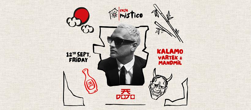 CASA MISTICO x DOJO presents KALAMO — 09.12 🌙🔥