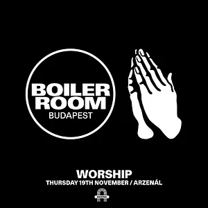 Boiler Room Budapest w/WORSHIP