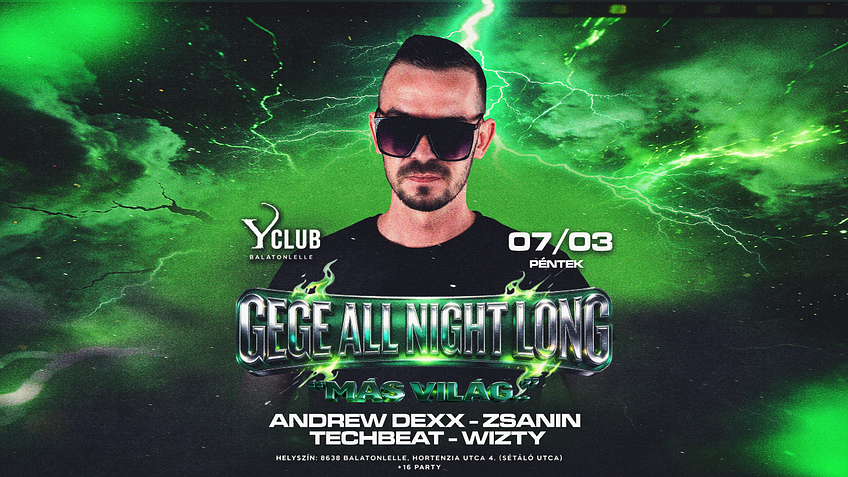 • GEGE ALL NIGHT LONG • 2026.07.03. • Balatonlelle, Y Club