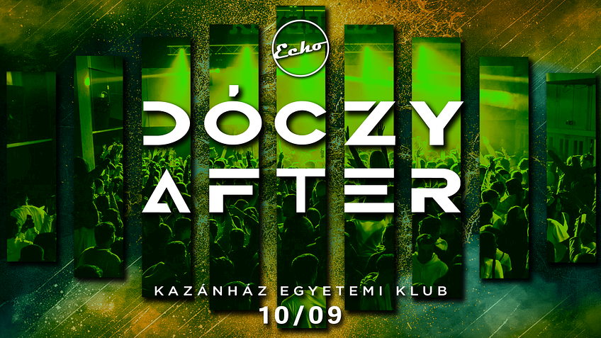 ▷ DÓCZY Szalagavató AfterParty ◁ Pres. by ECHO // 10.09. - KAZÁNHÁZ