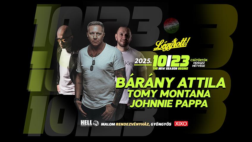 LÉGY OTT! - BÁRÁNY ATTILA - TOMY MONTANA - JOHNNIE PAPPA