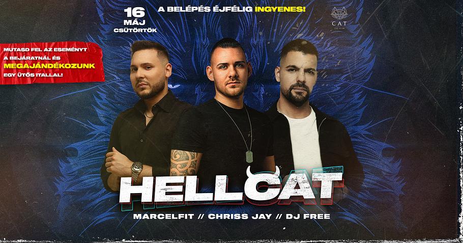 CAT pres.-HELLCAT ✘ Chriss Jay, Dj FREE, Marcelfit ➤ BELÉPÉS ÉJFÉLIG DÍJTALAN