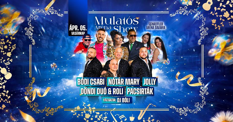 Mulatós Aréna Show // Szombathely // Ápr.05.