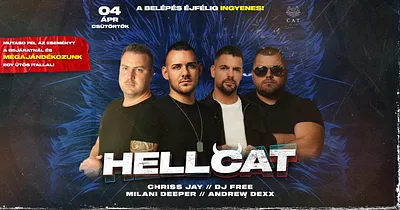 CAT pres.-HELLCAT ✘ Chriss Jay, Free, Milani Deeper, Andrew Dexx ➤ BELÉPÉS ÉJFÉLIG DÍJTALAN
