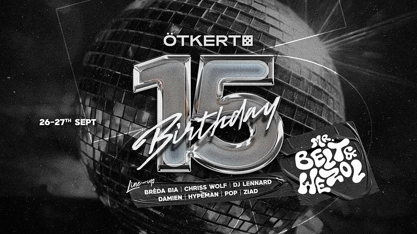Ötkert Saturday 09.27. 15th Bday Weekend DAY 2. 