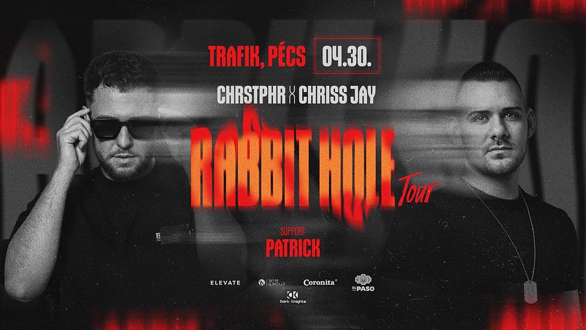 ● RABBIT HOLE TOUR ● CHRSTPHR X CHRISS JAY [2024.04.30.] » TRAFIK PÉCS