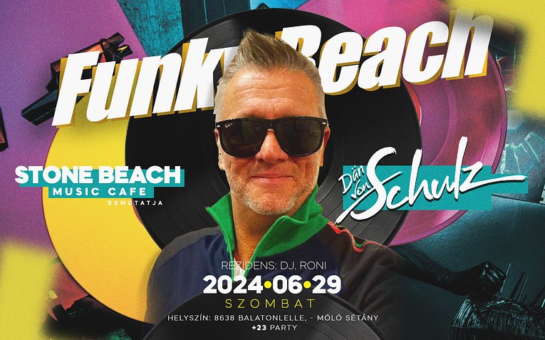 ★ FUNKY BEACH ★ DAN VON SCHULZ [2024.06.29.] ➟ Stone Beach - Balatonlelle