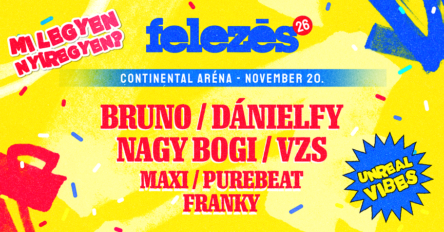 FELEZÉS 26 / Dánielfy, Nagy Bogi, Bruno, VZS, MAXI, Purebeat, Franky | Nyíregyháza Continental Aréna