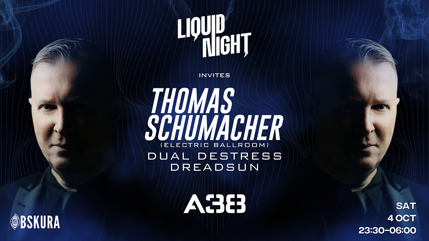 Liquid Night invites THOMAS SCHUMACHER, DUAL DESTRESS, DREADSUN