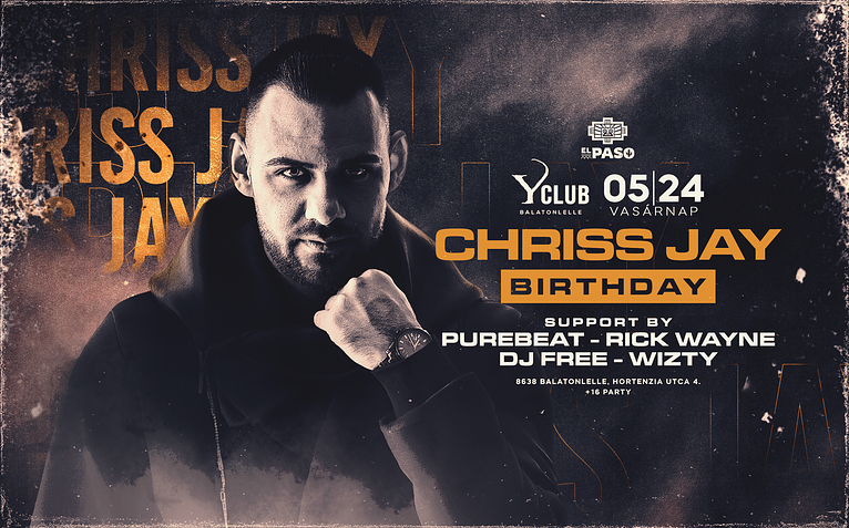 • CHRISS JAY BIRTHDAY •  [2026.05.24.] #vasárnap ➤ Y CLUB- Balatonlelle